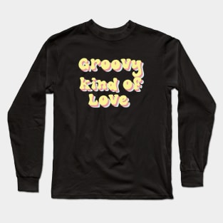 Groovy kind of love Long Sleeve T-Shirt